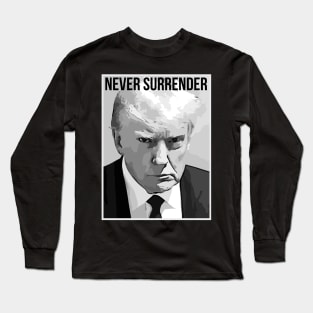 Trump Mug Shot - Donald Trump Mug Shot - Never Surrende Long Sleeve T-Shirt